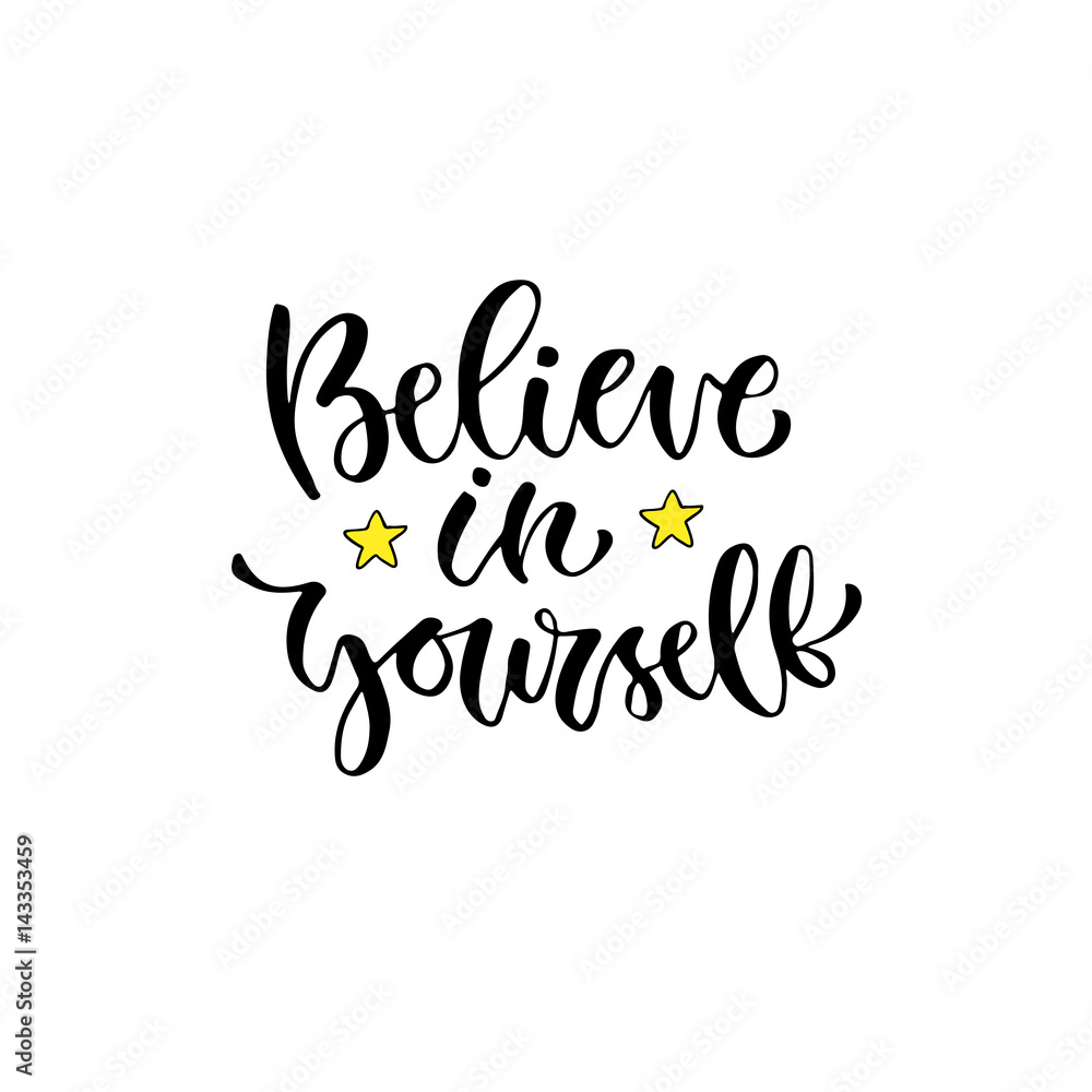 Modern vector lettering. Inspirational hand lettered quote for wall poster. Printable calligraphy phrase. T-shirt print design. Believe in yourself
