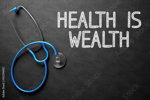 Health Is Wealth. Medical Concept, Handwritten on Black Chalkboard. Top View Composition with Chalkboard and Blue Stethoscope. Medical Concept: Health Is Wealth on Black Chalkboard. 3D Rendering.