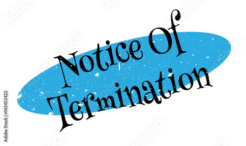 Notice Of Termination rubber stamp. Grunge design with dust scratches. Effects can be easily removed for a clean, crisp look. Color is easily changed.