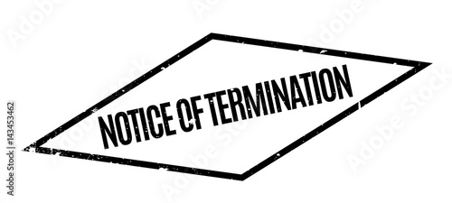 Notice Of Termination rubber stamp. Grunge design with dust scratches. Effects can be easily removed for a clean, crisp look. Color is easily changed.