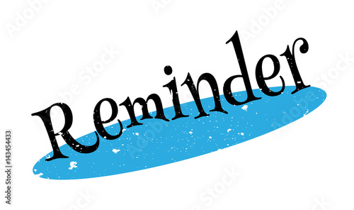 Reminder rubber stamp. Grunge design with dust scratches. Effects can be easily removed for a clean, crisp look. Color is easily changed.