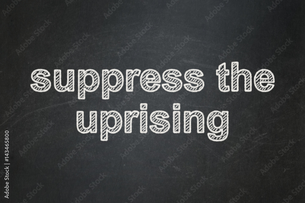 Obraz premium Political concept: Suppress The Uprising on chalkboard background