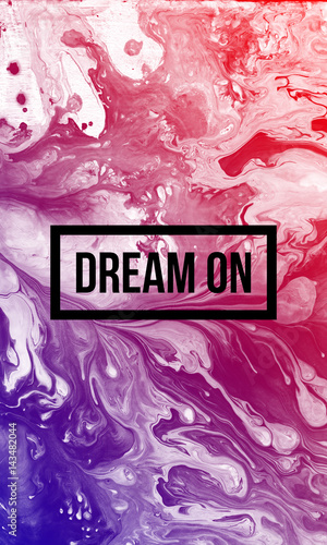 Fotografie Dream on motivational quote on abstract liquid background.