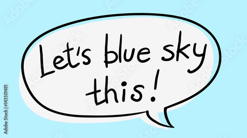 Business Buzzword: - "Let's blue sky this" vector handwritten phrase