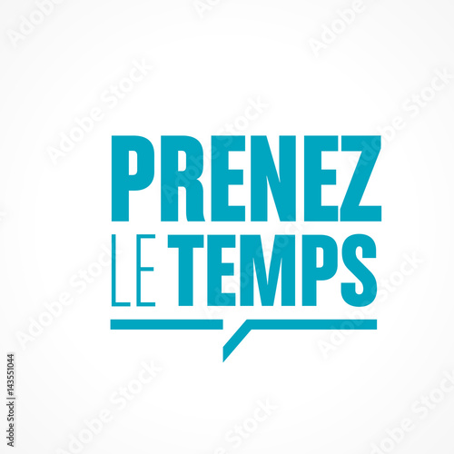prenez le temps
