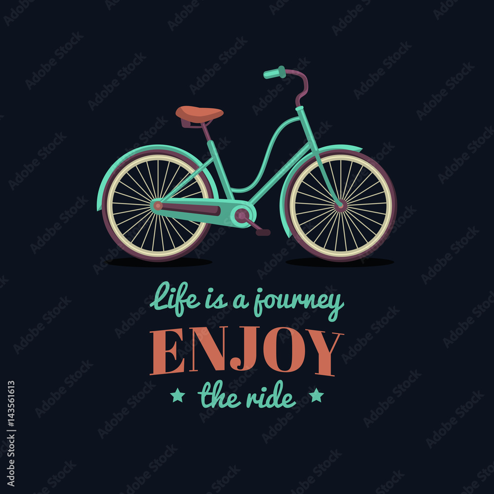 Life is a journey,enjoy the ride vector illustration of hipster bicycle in flat style.Inspirational poster for store etc Life is a journey,enjoy the ride vector illustration of hipster bicycle in flat style.Inspirational poster for store etc