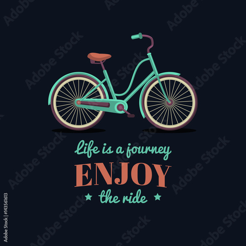 Life is a journey,enjoy the ride vector illustration of hipster bicycle in flat style.Inspirational poster for store etc