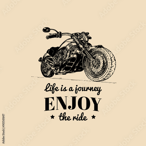 Vintage detailed custom motorcycle illustration. Life is a journey, enjoy the ride poster. Vector hand drawn chopper.
