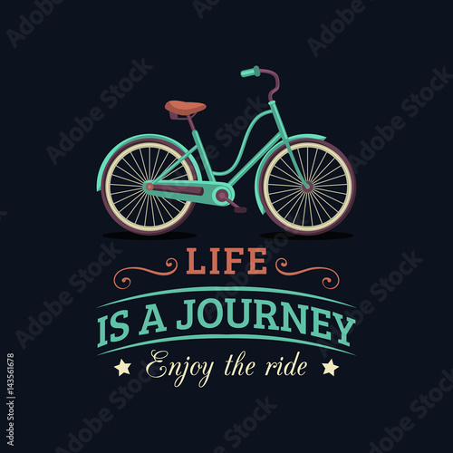 Life is a journey,enjoy the ride vector illustration of hipster bicycle in flat style.Inspirational poster for store etc