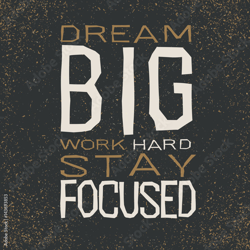 Plakat dream big work hard stay focused Inspirujący cytat