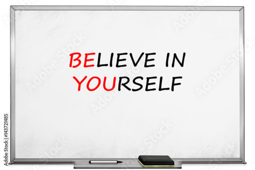 Believe in yorself, be you, white board photo