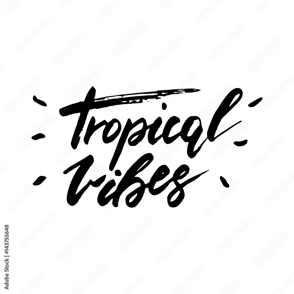 Tropical vibes - inspirational lettering design Tropical vibes - inspirational lettering design
