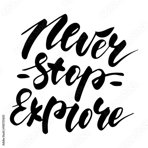 Never stop explore - inspirational lettering design