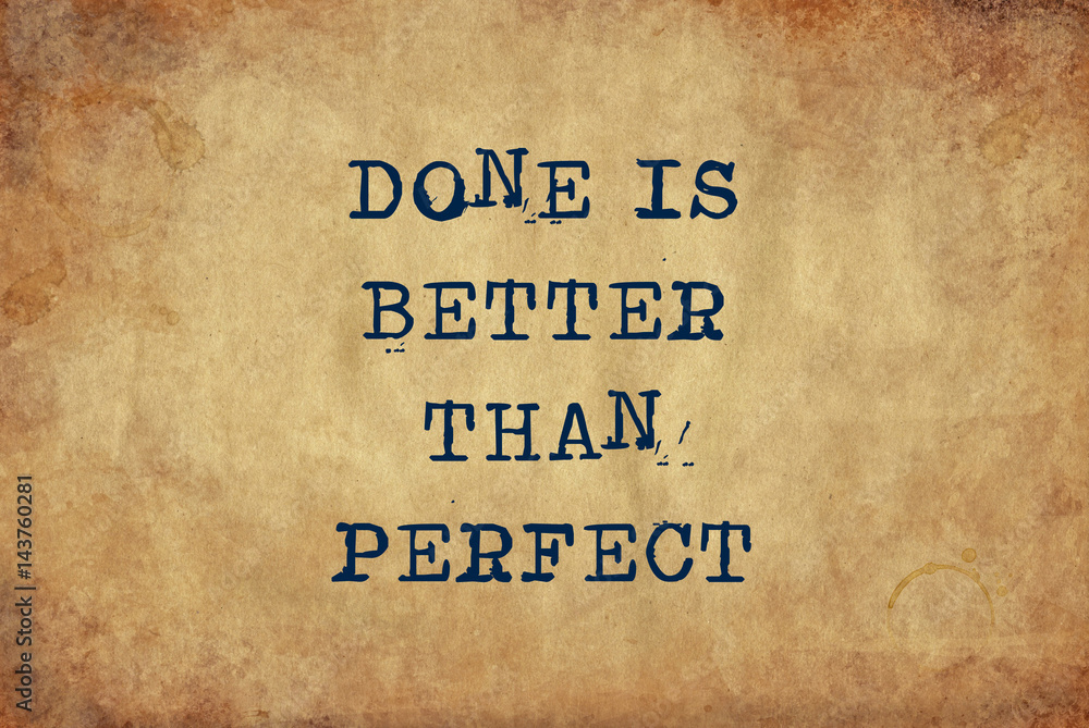 Inspiring motivation quote of done is better than perfect with typewriter text. Distressed Old Paper with Typing image.