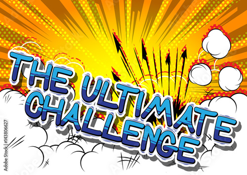 The Ultimate Challenge - Comic book style word on abstract background.
