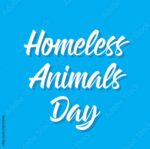 homeless animals day, text design. Vector calligraphy. Typography poster.