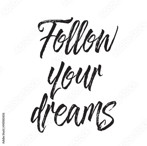 follow your dreams, text design. Vector calligraphy. Typography poster.