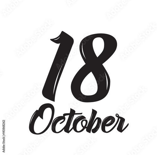 18 october, text design. Vector calligraphy. Typography poster.