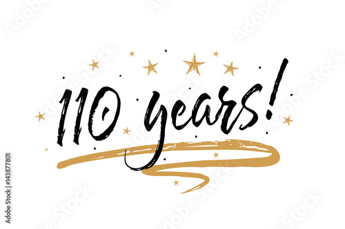 110 years card. Beautiful banner greeting scratched calligraphy text word gold stars. Handwritten modern brush lettering white background isolated vector. Hand drawn invitation T-shirt print design.