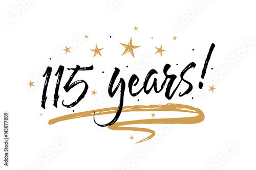 115 years card. Beautiful banner greeting scratched calligraphy text word gold stars. Handwritten modern brush lettering white background isolated vector. Hand drawn invitation T-shirt print design.