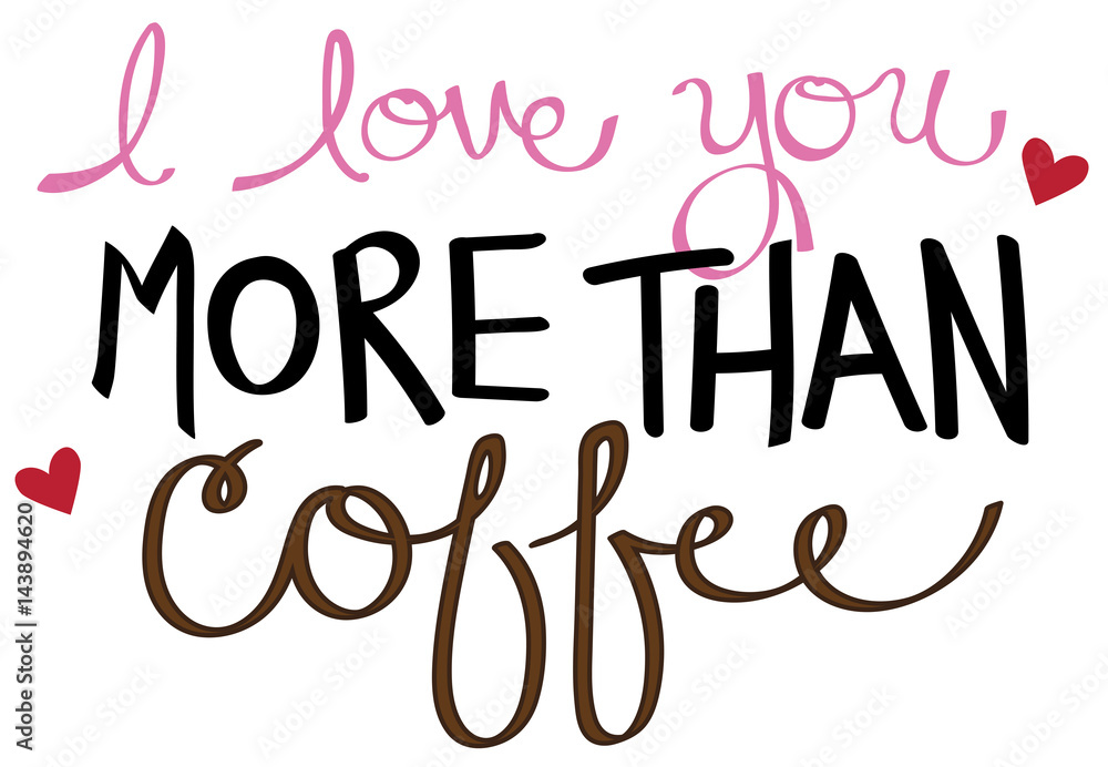 I Love You More Than Coffee Stock Vector Adobe Stock