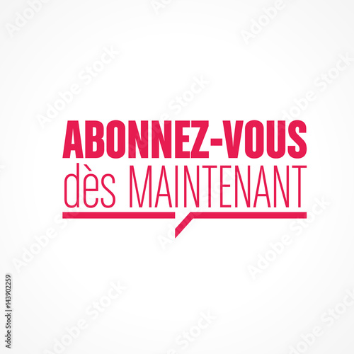 abonnez-vous dès maintenant