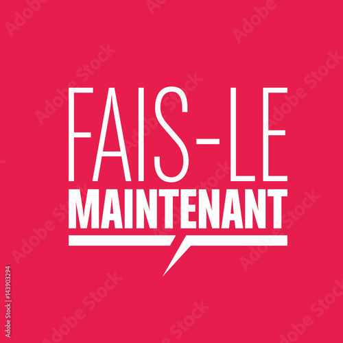 fais le maintenant