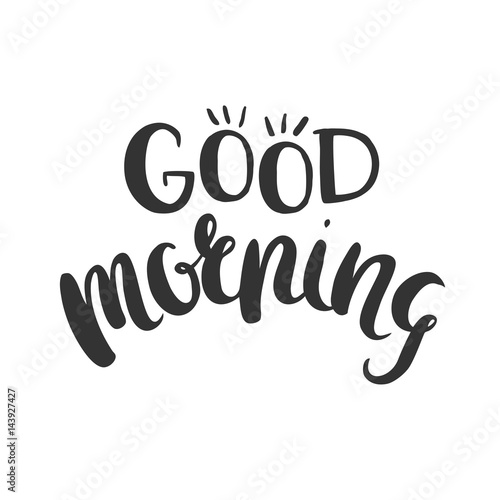 Good morning. Hand drawn vector lettering isolated on white.