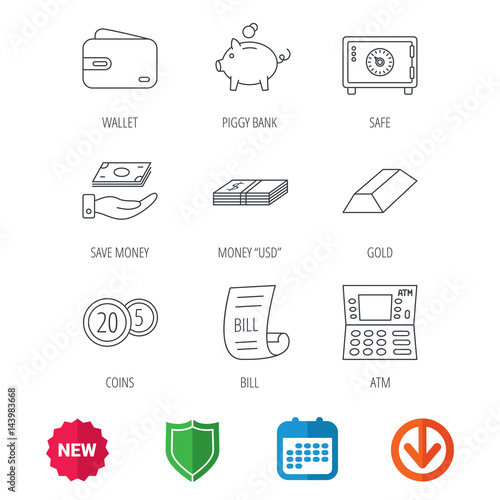 Piggy bank, cash money and wallet icons. Safe box, gold bar and dollar usd linear signs. Bill, coins and ATM icons. New tag, shield and calendar web icons. Download arrow. Vector