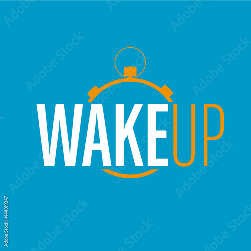 wake up