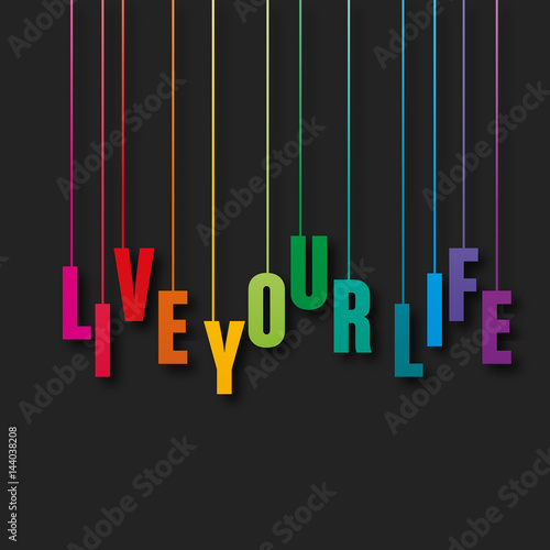 live your life