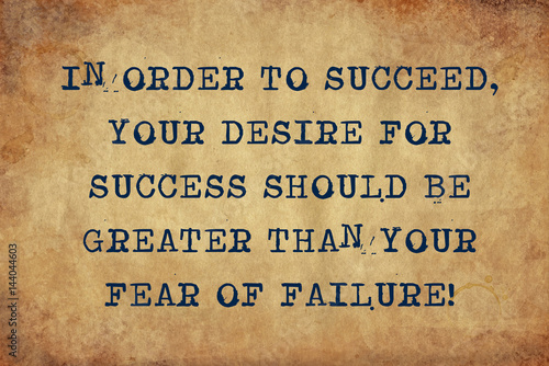 Photography Inspiring motivation quote of  in order to succeed, your desire for success should be greater than your fear of failure with typewriter text
