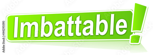 imbattable sur étiquette verte
