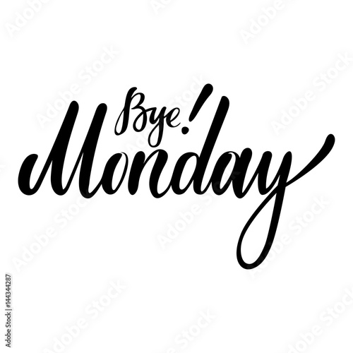 Weekdays card with phrase Bye Monday. Vector isolated illustration: brush calligraphy, hand lettering. For calendar, schedule, diary, journal, postcard, label, sticker and decor.
