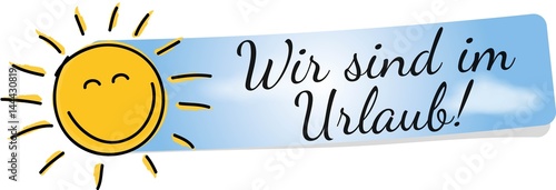 Wir sind im Urlaub