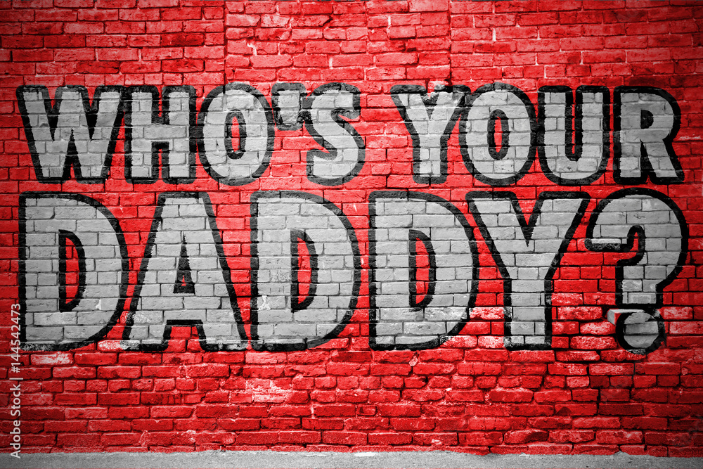 Fototapeta premium Who's your daddy? Graffiti