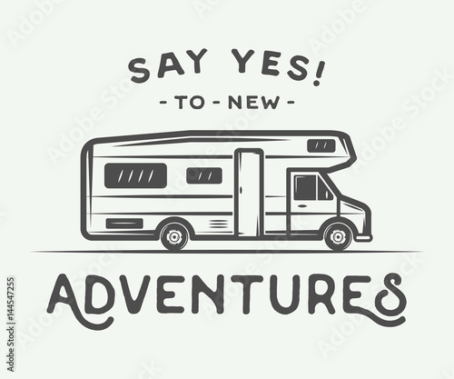 Vintage retro poster with camper. Say yes to new adventures. Graphic Art. Vector Illustration.