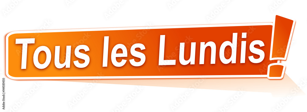tous les lundis sur étiquette orange tous les lundis sur étiquette orange