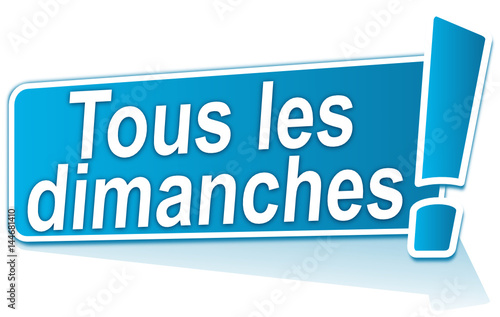 tous les dimanches sur étiquette bleue