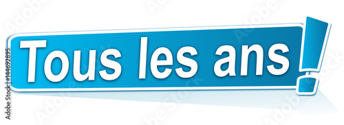 tous les ans sur étiquette bleue