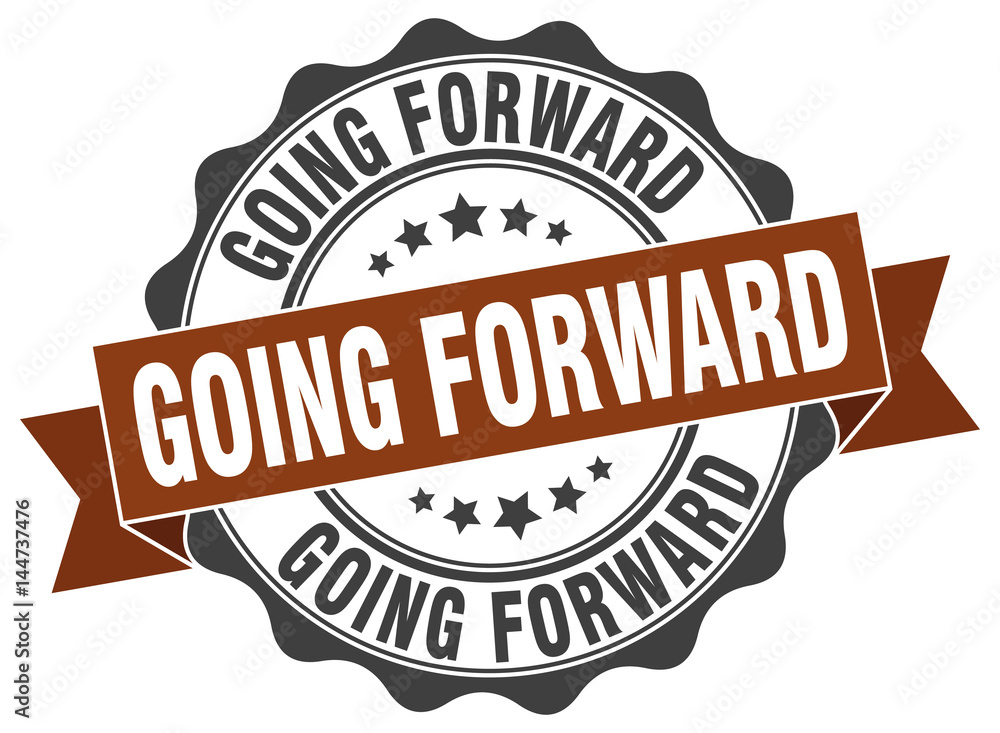 going forward stamp. sign. seal