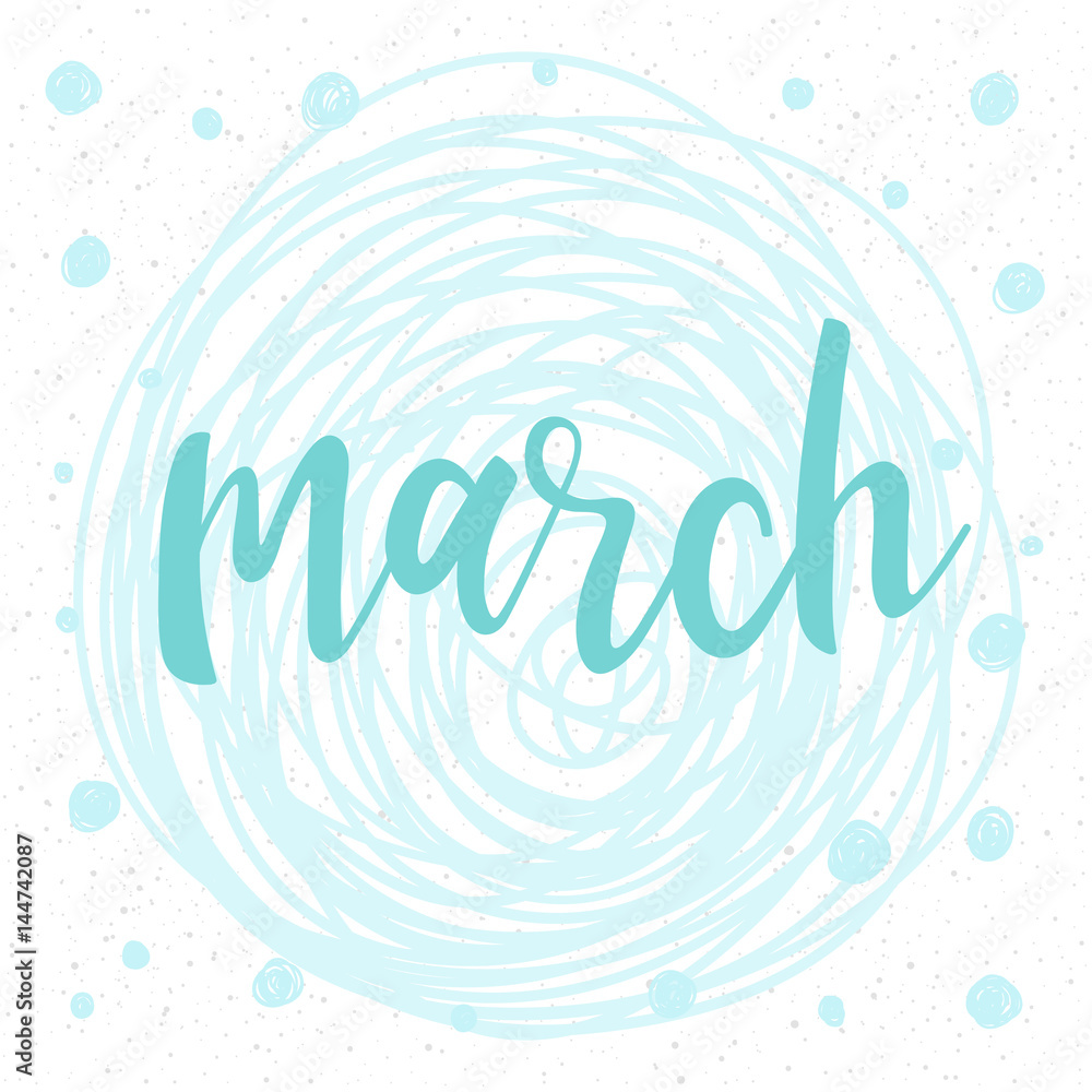 March. Handwritten abstract pattern with march quote and hand drawn elements