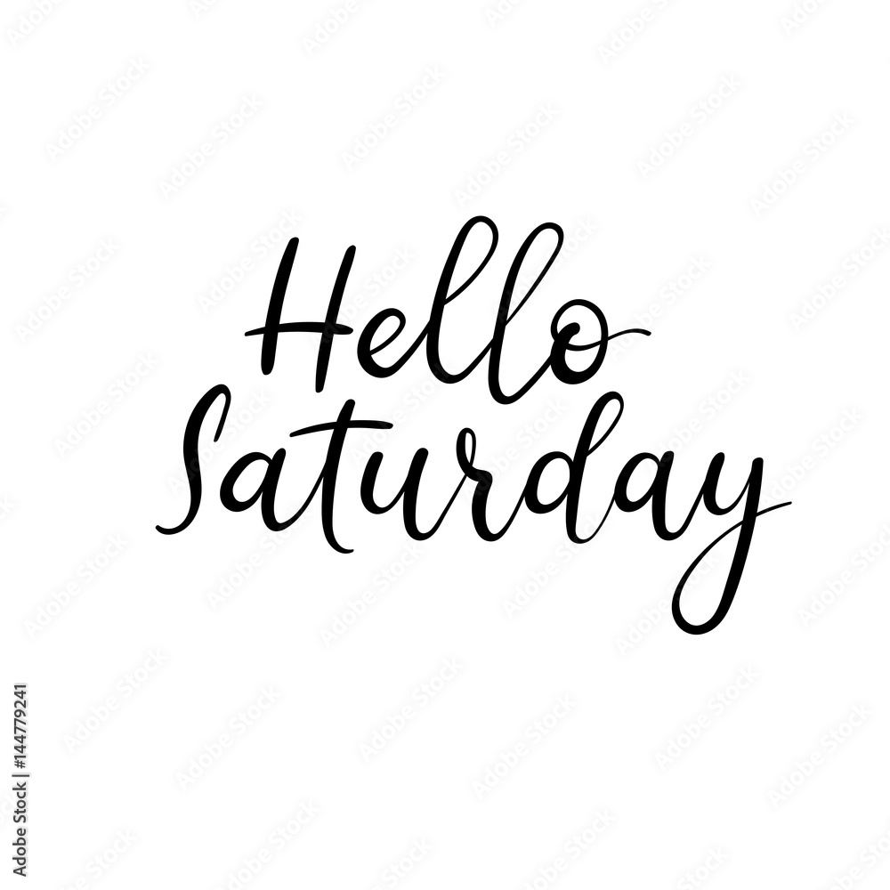 Hello Saturday. Handwritten modern calligraphy inscription. Vector brush letters. Hello Saturday. Handwritten modern calligraphy inscription. Vector brush letters.