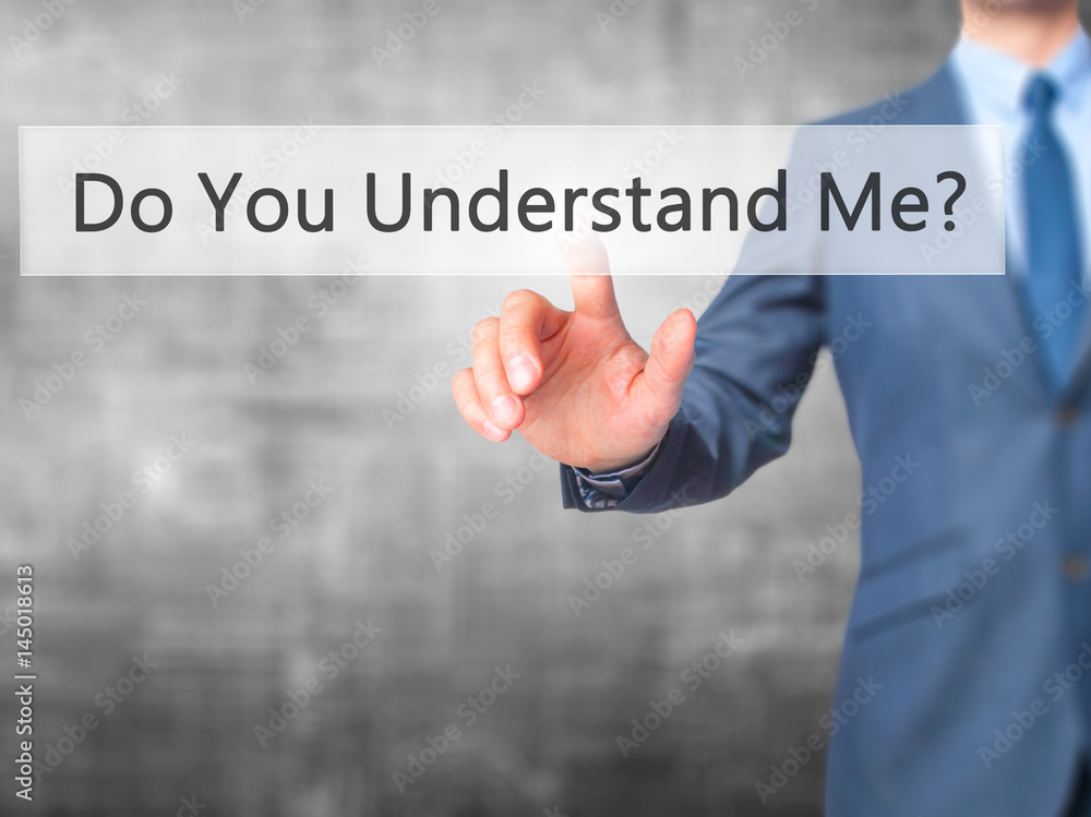 Do You Understand Me - Businessman hand pressing button on touch screen interface. Do You Understand Me - Businessman hand pressing button on touch screen interface.