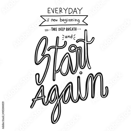 Everyday is new beginning take deep breath and start again word lettering vector illustration
