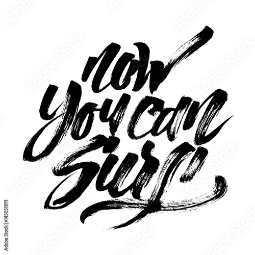 Now You Can Surf. Modern Calligraphy Hand Lettering for Serigraphy Print