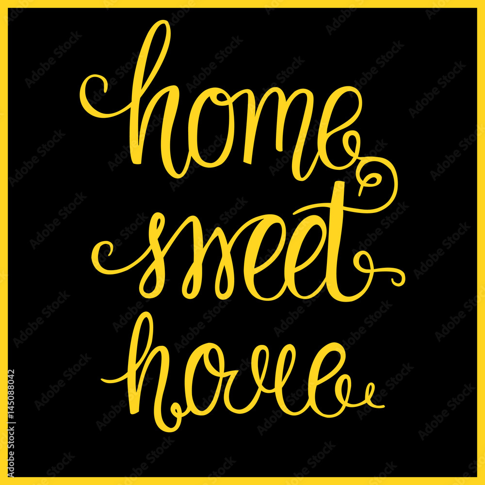Home sweet home -vector illustration of yellow lettering on black.