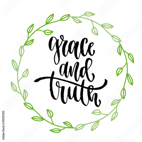 Grace and truth. Vector inspirational calligraphy. Modern print and t-shirt design.