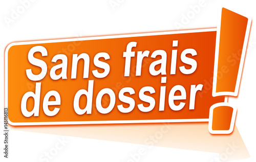 sans frais de dossier sur étiquette orange