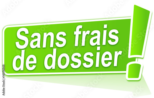 sans frais de dossier sur étiquette verte